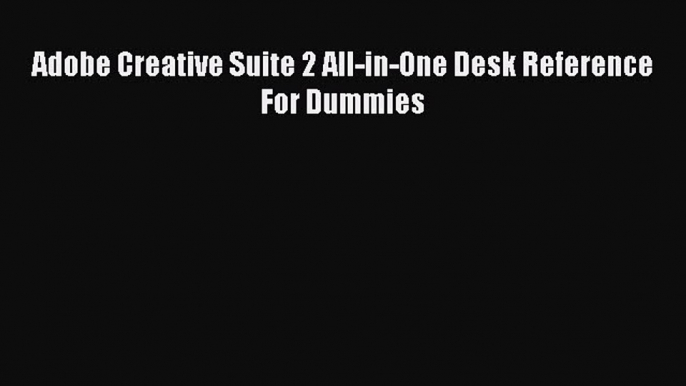 Read Adobe Creative Suite 2 All-in-One Desk Reference For Dummies Ebook Free