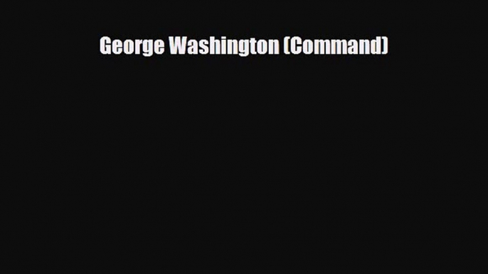 Read Books George Washington (Command) ebook textbooks