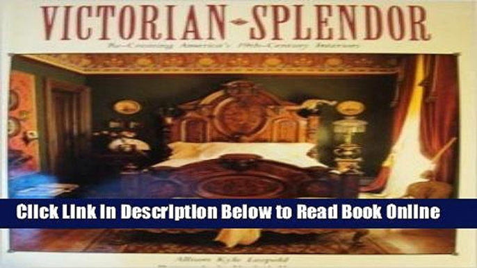 Read Victorian Splendor: Re-Creating America s 19th Century Interiors  Ebook Free