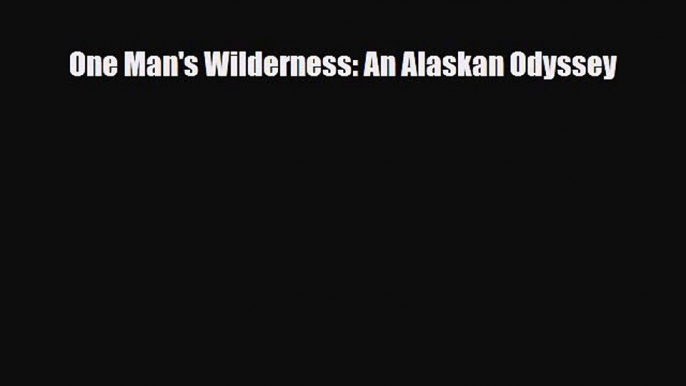 Read Books One Man's Wilderness: An Alaskan Odyssey ebook textbooks