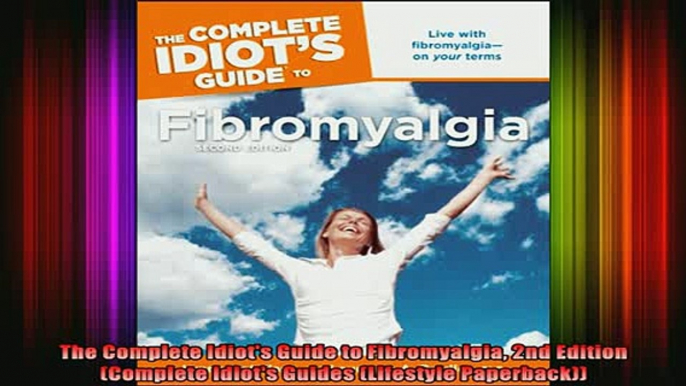 READ book  The Complete Idiots Guide to Fibromyalgia 2nd Edition Complete Idiots Guides Lifestyle Full Free