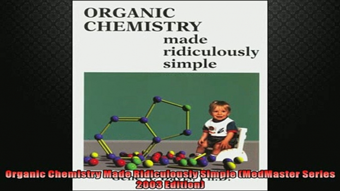 FREE PDF  Organic Chemistry Made Ridiculously Simple MedMaster Series 2003 Edition  BOOK ONLINE