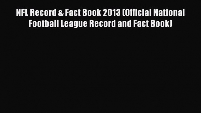 Read NFL Record & Fact Book 2013 (Official National Football League Record and Fact Book) ebook