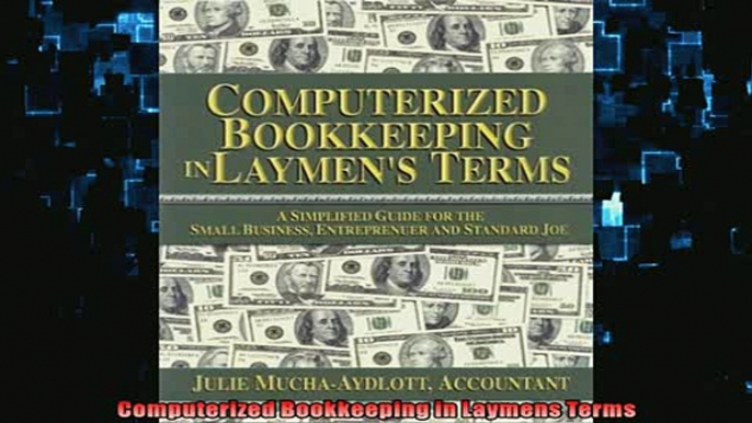 FREE DOWNLOAD  Computerized Bookkeeping in Laymens Terms  DOWNLOAD ONLINE