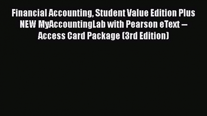 [PDF] Financial Accounting Student Value Edition Plus NEW MyAccountingLab with Pearson eText