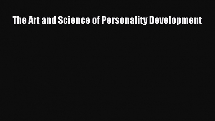 [Download] The Art and Science of Personality Development Ebook Online