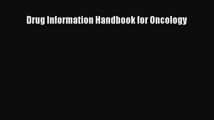 [Online PDF] Drug Information Handbook for Oncology Free Books