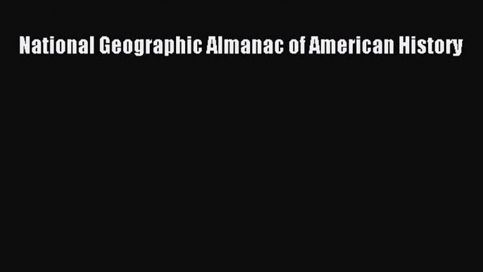 Read Books National Geographic Almanac of American History ebook textbooks