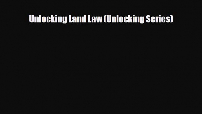 Download Unlocking Land Law (Unlocking Series) Book Online