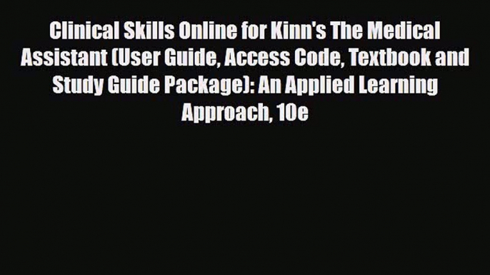 Read Clinical Skills Online for Kinn's The Medical Assistant (User Guide Access Code Textbook