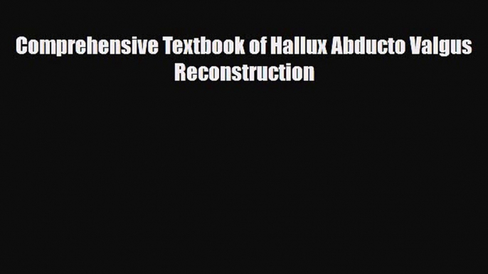 Download Comprehensive Textbook of Hallux Abducto Valgus Reconstruction PDF Online