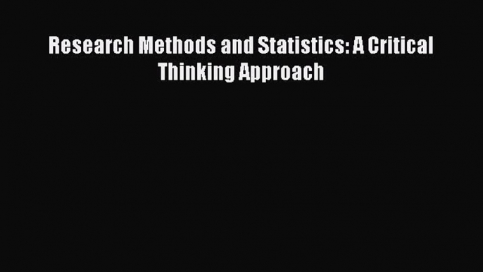 Read Research Methods and Statistics: A Critical Thinking Approach Ebook Online