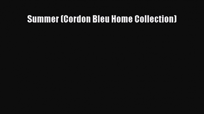 [PDF] Summer (Cordon Bleu Home Collection) Download Online