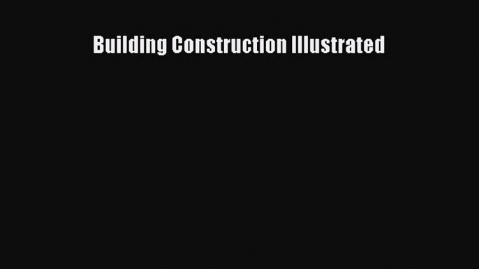 Download Building Construction Illustrated Ebook Online