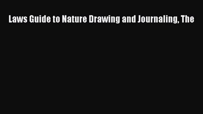 Read Laws Guide to Nature Drawing and Journaling The Ebook Free