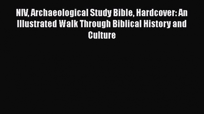 Download Book NIV Archaeological Study Bible Hardcover: An Illustrated Walk Through Biblical