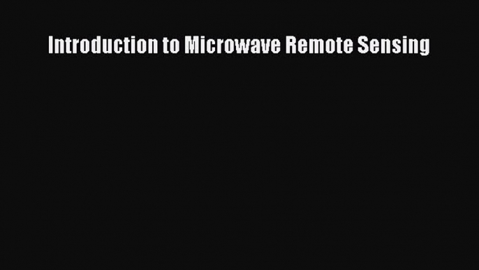 [Read] Introduction to Microwave Remote Sensing ebook textbooks