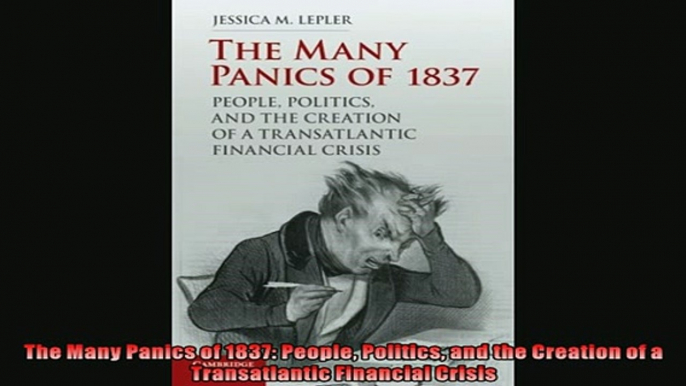 Read here The Many Panics of 1837 People Politics and the Creation of a Transatlantic Financial