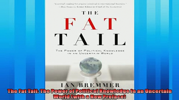 Enjoyed read  The Fat Tail The Power of Political Knowledge in an Uncertain World with a New Preface