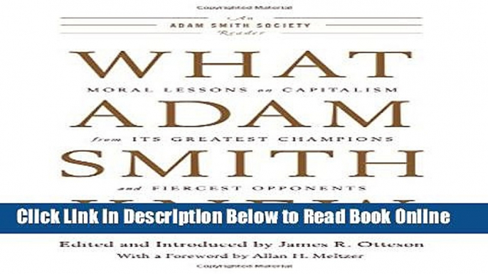 Read What Adam Smith Knew: Moral Lessons on Capitalism from Its Greatest Champions and Fiercest