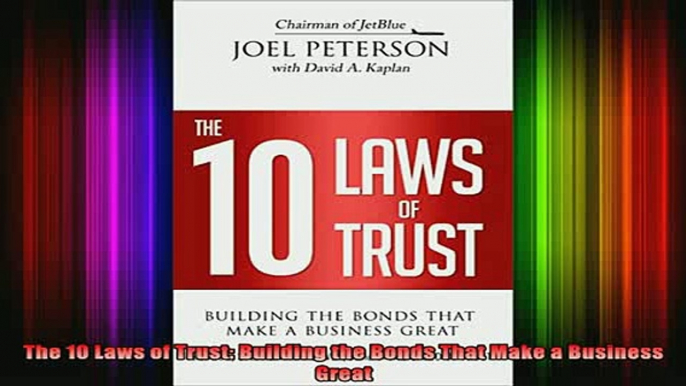 DOWNLOAD FREE Ebooks  The 10 Laws of Trust Building the Bonds That Make a Business Great Full EBook