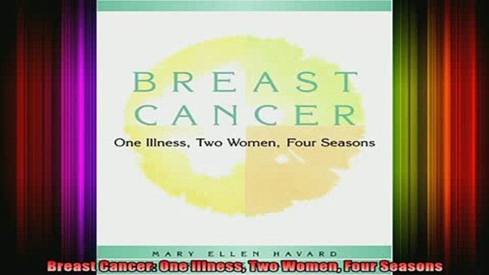 READ book  Breast Cancer One Illness Two Women Four Seasons Full Free