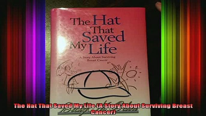 READ book  The Hat That Saved My Life A Story About Surviving Breast Cancer Full Free