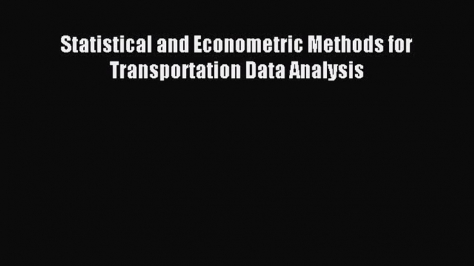 [PDF] Statistical and Econometric Methods for Transportation Data Analysis Download Online