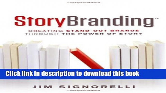 Read StoryBranding: Creating Stand-out Brands Through the Power of Story  Ebook Free