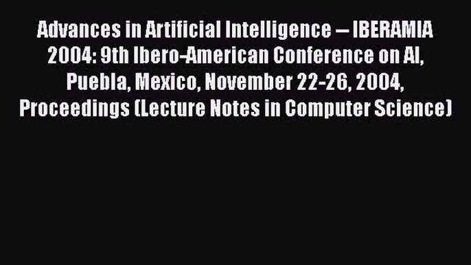 [PDF] Advances in Artificial Intelligence -- IBERAMIA 2004: 9th Ibero-American Conference on