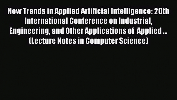 [PDF] New Trends in Applied Artificial Intelligence: 20th International Conference on Industrial