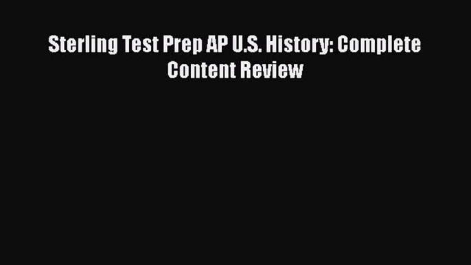 [PDF] Sterling Test Prep AP U.S. History: Complete Content Review  Full EBook