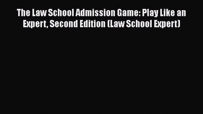 [PDF] The Law School Admission Game: Play Like an Expert Second Edition (Law School Expert)