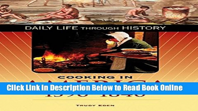 Download Cooking in America, 1590-1840 (The Greenwood Press Daily Life Through History Series: