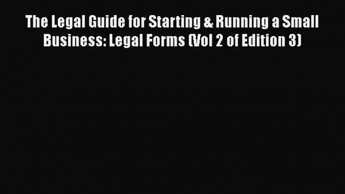 Read Book The Legal Guide for Starting & Running a Small Business: Legal Forms (Vol 2 of Edition
