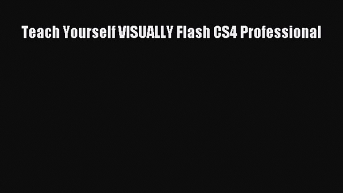 Download Teach Yourself VISUALLY Flash CS4 Professional PDF Online