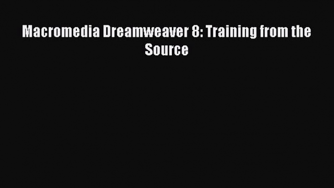 Download Macromedia Dreamweaver 8: Training from the Source PDF Free