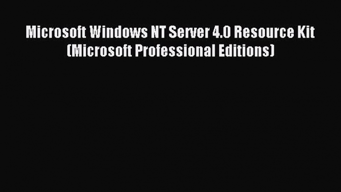 Download Microsoft Windows NT Server 4.0 Resource Kit (Microsoft Professional Editions) Ebook