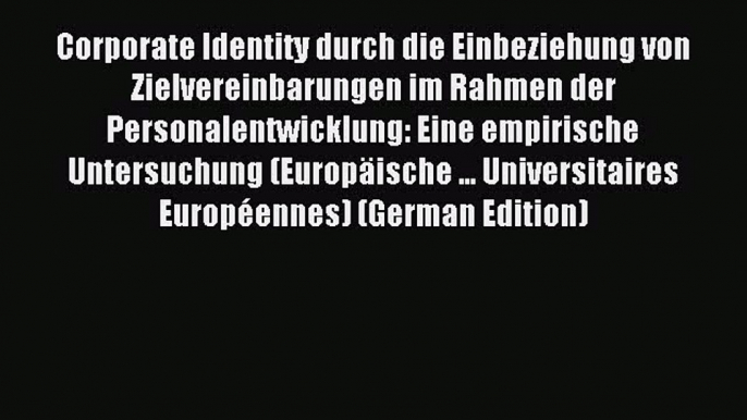 Read Corporate Identity durch die Einbeziehung von Zielvereinbarungen im Rahmen der Personalentwicklung: