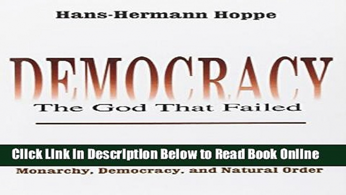 Download Democracy: The God That Failed: The Economics and Politics of Monarchy, Democracy, and