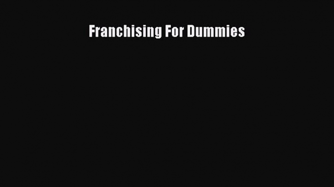 Download Franchising For Dummies PDF Online