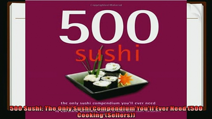 favorite   500 Sushi The Only Sushi Compendium Youll Ever Need 500 Cooking Sellers