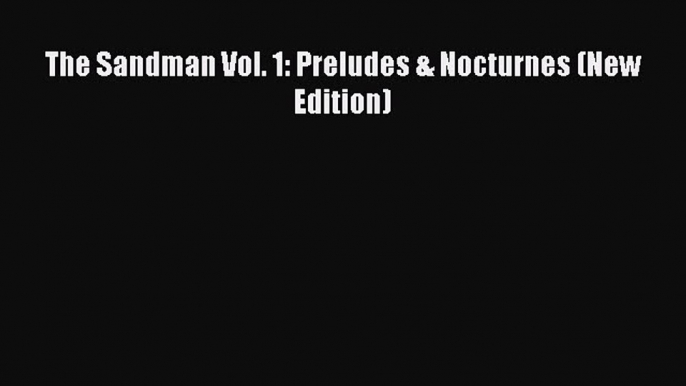 Read Book The Sandman Vol. 1: Preludes & Nocturnes (New Edition) ebook textbooks