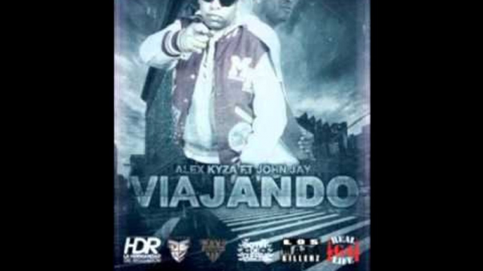 Alex Kyza Ft. John Jay - Viajando - (Street King Mixtape)