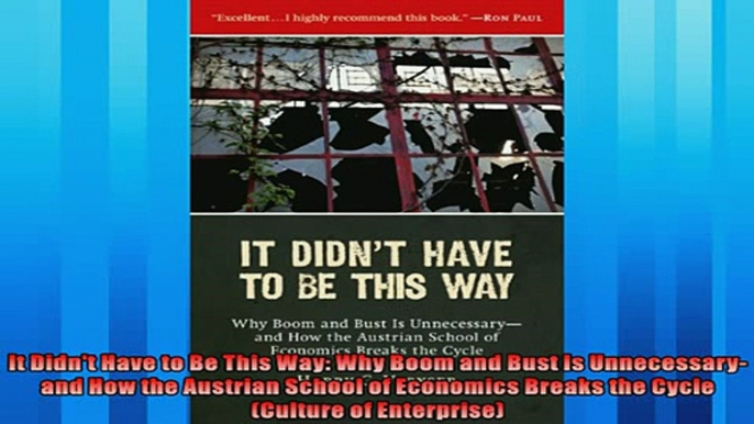 Enjoyed read  It Didnt Have to Be This Way Why Boom and Bust Is Unnecessaryand How the Austrian