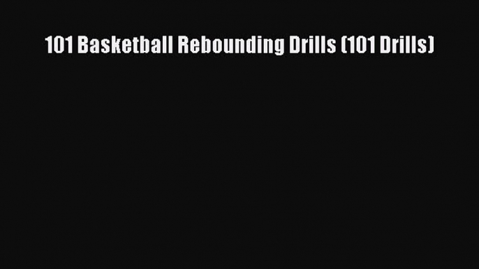 Download 101 Basketball Rebounding Drills (101 Drills) E-Book Free