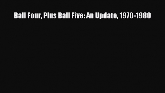 Download Ball Four Plus Ball Five: An Update 1970-1980 E-Book Download