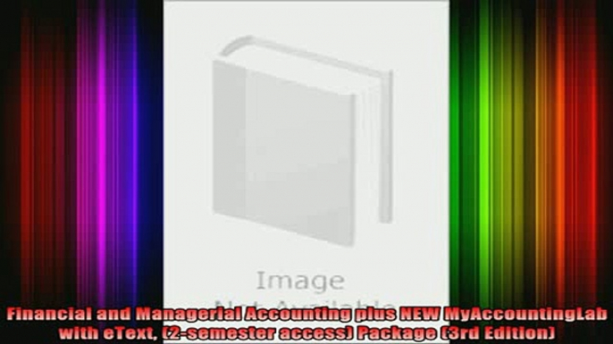 READ book  Financial and Managerial Accounting plus NEW MyAccountingLab with eText 2semester Full EBook