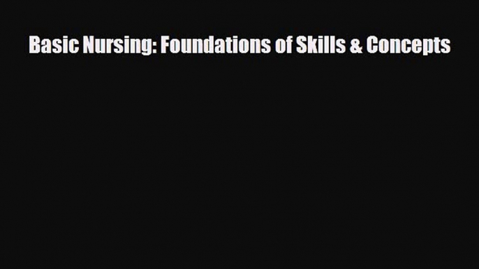 PDF Basic Nursing: Foundations of Skills & ConceptsFree Books