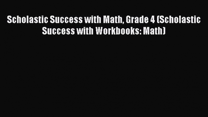 Read Scholastic Success with Math Grade 4 (Scholastic Success with Workbooks: Math) E-Book